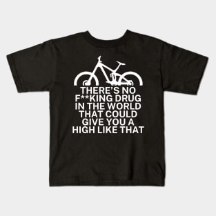 Theres no fking drug in the world that could give you a high like that Kids T-Shirt